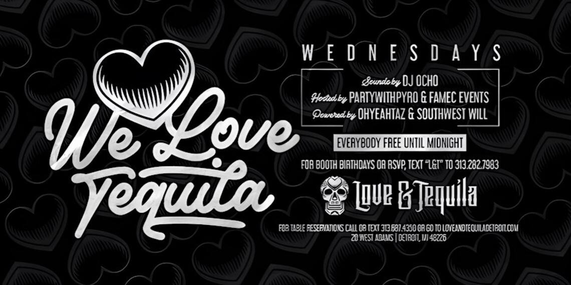 We Love Tequila Wednesday’s EVERY BODY FREE TILL MIDNIGHT W/ RSVP